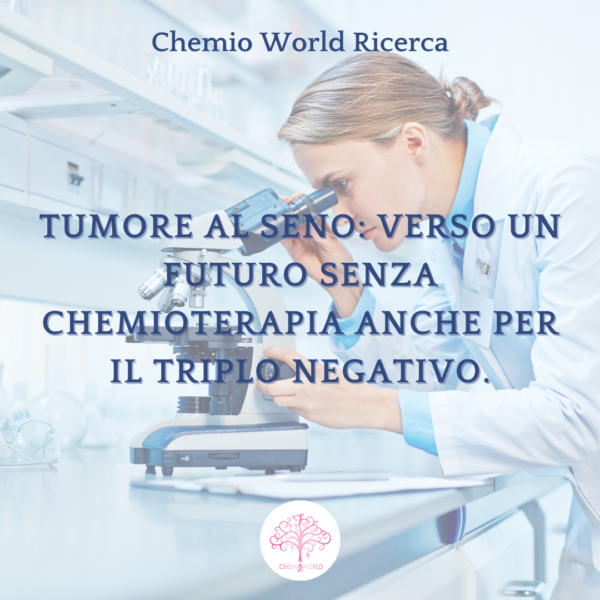 Tumore al seno triplo negativo: verso la fine della chemioterapia per alcune pazienti.